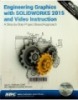 Engineering grahics with SOLIDWORKS 2015 AND Video instruction