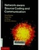 Network-aware Source Coding and Communication