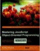 Mastering javascript object- oriented programming