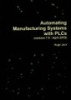 Automating manufacturing systems with PLCs