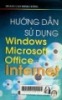 Hướng dẫn sử dụng Windows, Microsoft Office, Internet