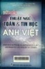 Từ điển thuật ngữ toán và tin học Anh-Việt = English - Vietnamese mathematics and infomatics dictionaty of terms