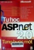 Tự học ASP.NET 2.0 từng bước một : Thực hiện các yêu cầu về HTTP, những nội dung động, ứng dụng Hello Word, ống dẫn ASP.NET, Visual Studio và ASP.NET, các control User, master Pages ASP.NET 20., cấu hình windows, bảo mật web, quản lý vcasc user, ghi đè HttpApplication, điều khiển từ xa,...