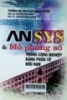 ANSYS và mô phỏng số trong công nghiệp bằng phần tử hữu hạn: Giáo trình dùng cho các trường đại học, cao đẳng kỹ thuật...thuộc các hệ đào tạo