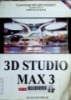 3D Studio MAX3. Kỹ thuật đồ họa cao cấp