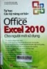 Tự học các kỹ năng cơ bản Microsoft Office Excel 2010 cho người mới sử dụng