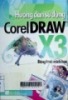 Hướng dẫn sử dụng CorelDraw X3 bằng hình minh họa