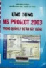 Ứng dụng MS Project 2003 trong quản lý dự án xây dựng