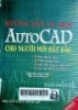 Hướng dẫn tự học AutoCAD cho người mới bắt đầu: Tạo bản vẽ tùy ý - Tính toán bản vẽ - Làm việc với các mục chọn - Tạo các đường kích thước