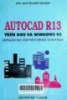 AutoCAD R13 trên dos và windows 95 (Hướng dẫn thực hành thiết kế kiến trúc và vẽ kỹ thuật)