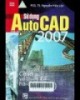 Sử dụng AutoCad 2007 - Tập 1:Cơ sở vẽ thiết kế hai chiều: Lý thuyết, ví dụ thực hành và bài tập