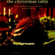 The christmas table: Recipes and Crafts to create your ơn holiday tradition