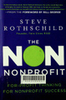 The Non Nonprofit: For-Profit Thinking for Nonprofit Success