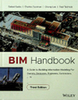 BIM Handbook: A Guide to Building Information Modeling for Owners, Designers, Engineers, Contractors, and Facility Managers, 3rd Edition