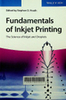 Fundamentals of Inkjet Printing: The Science of Inkjet and Droplets