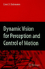 Dynamic Vision for Perception and Control of Motion 