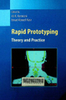 Rapid prototyping: Theory and Practice/ edited by Ali Kamrani and Emad Abouel Nasr
