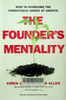 The Founder's Mentality: How to Overcome the Predictable Crises of Growth