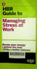 HBR Guide to Managing Stress at Work (HBR Guide Series)