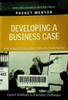 Developing a Business Case (Pocket Mentor)