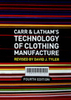 CARR AND LATHAM"S TECHNLOGY OF CLOTHING MANUFACTURE
