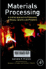 Materials Processing: A Unified Approach to Processing of Metals, Ceramics and Polymers 1st Edition