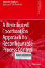 A Distributed Coordination Approach to Reconfigurable Process Control