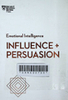 Influence and Persuasion (HBR Emotional Intelligence Series)