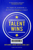 Talent Wins: The New Playbook for Putting People First