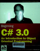 Beginning C# 3.0: An introduction to object oriented programming