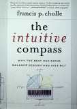 The intuitive compass : Why the best decisions balance reason and instinct