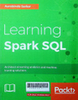 Learning spark SQL: Architect streaming analytics and machine learning solutions