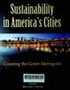 Sustainability in America's cities : Creating the green metropolis