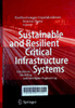 Sustainable and resilient critical infrastructure systems : Simulation, modeling, and intelligent engineering