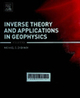 Inverse theory and applications in geophysics