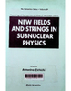 New fields and strings in subnuclear physics: Proceedings of the International School of Subnuclear Physics. The subnuclear series - Vol 39