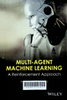 Multi-agent machine learning : A reinforcement approach 