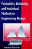Probability, reliability, and statistical methods in engineering design
