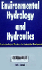 Environmental hydrology and hydraulics : Eco-technological practices for sustainable development