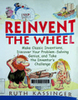 Reinvent the wheel: Make classic inventions, discover your problem - solving genius, and take the inventor's challenge