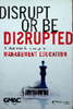 Disrupt or be disrupted : A blueprint for change in management education