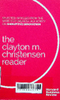 The Clayton M. Christensen reader : Selected articles from the world's foremost authority on disruptive innovation