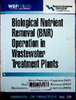 Biological nutrient removal (BNR) operation in wastewater treatment plants : WEF Manual of practice No. 29 (ASCE/EWRI Manuals and reports on engineering Practice No.109)