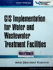 GIS implemention for water and wastewater treament facilities : Water environment federation