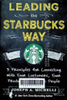 Leading the Starbucks way : 5 principles for connecting with your customers, your products and your people