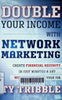 Double your income with network marketing : Create financial security in just minutes a day ... without quitting your job