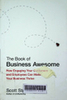 The book of business awesome : How engaging your customers and employees can make your business thrive