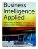 Business Intelligence Applied : Implementing an effective information and communications technology infrastructure