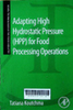Adapting high hydrostatic pressure (HPP) for food processing operations