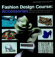 Fashion design course Accessories